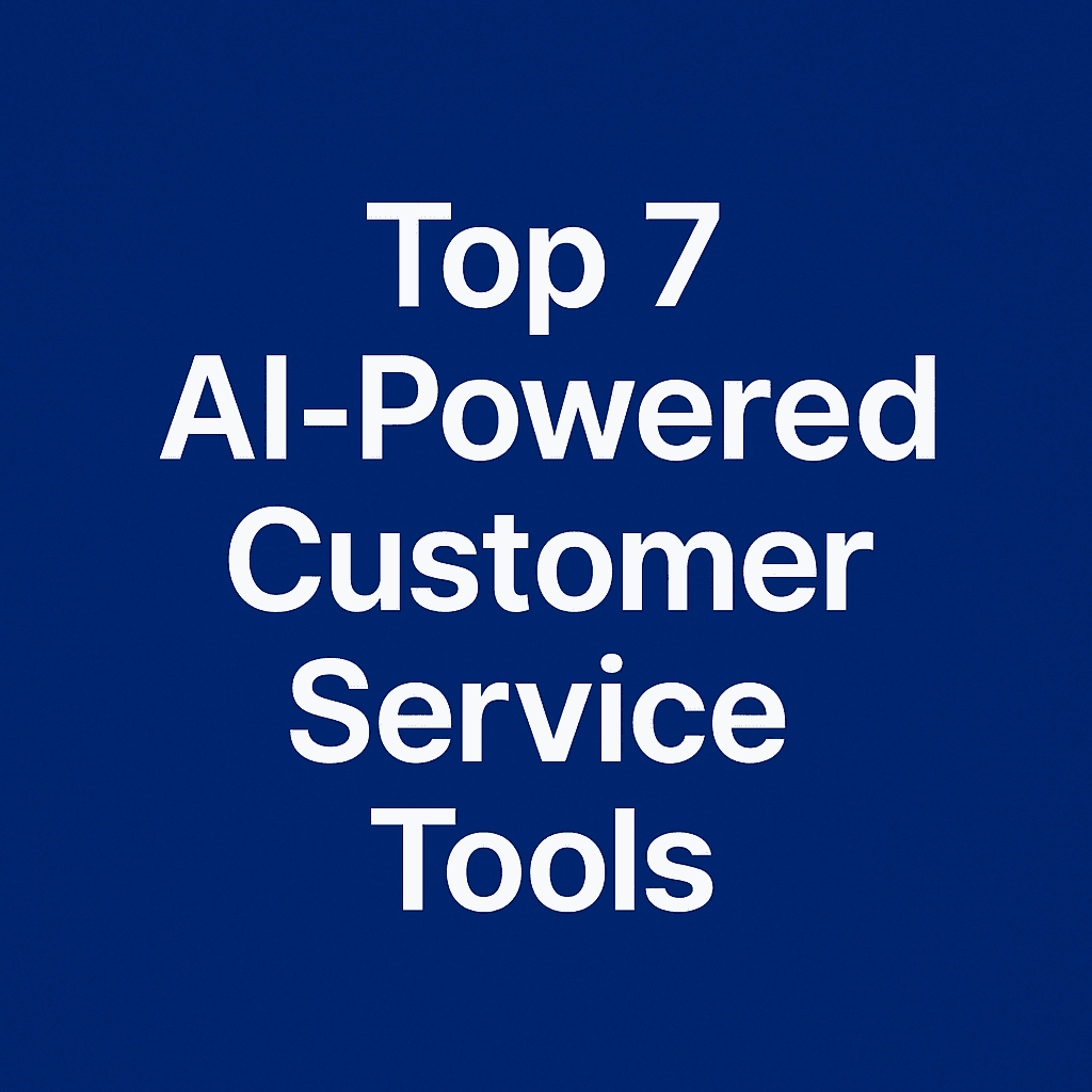 Top 7 AI-Powered Customer Service Tools Backed by Real Customer Service Metrics
