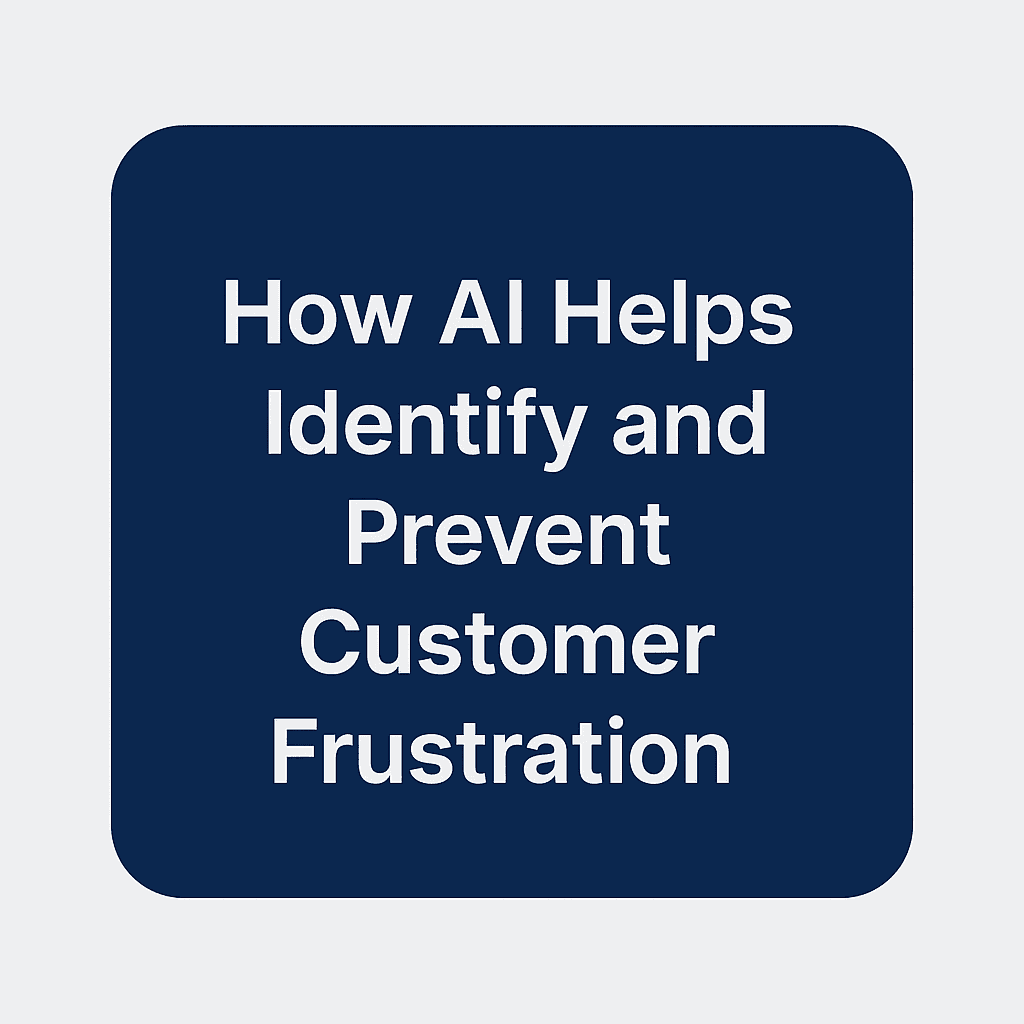 How AI Helps Identify and Prevent Customer Frustration