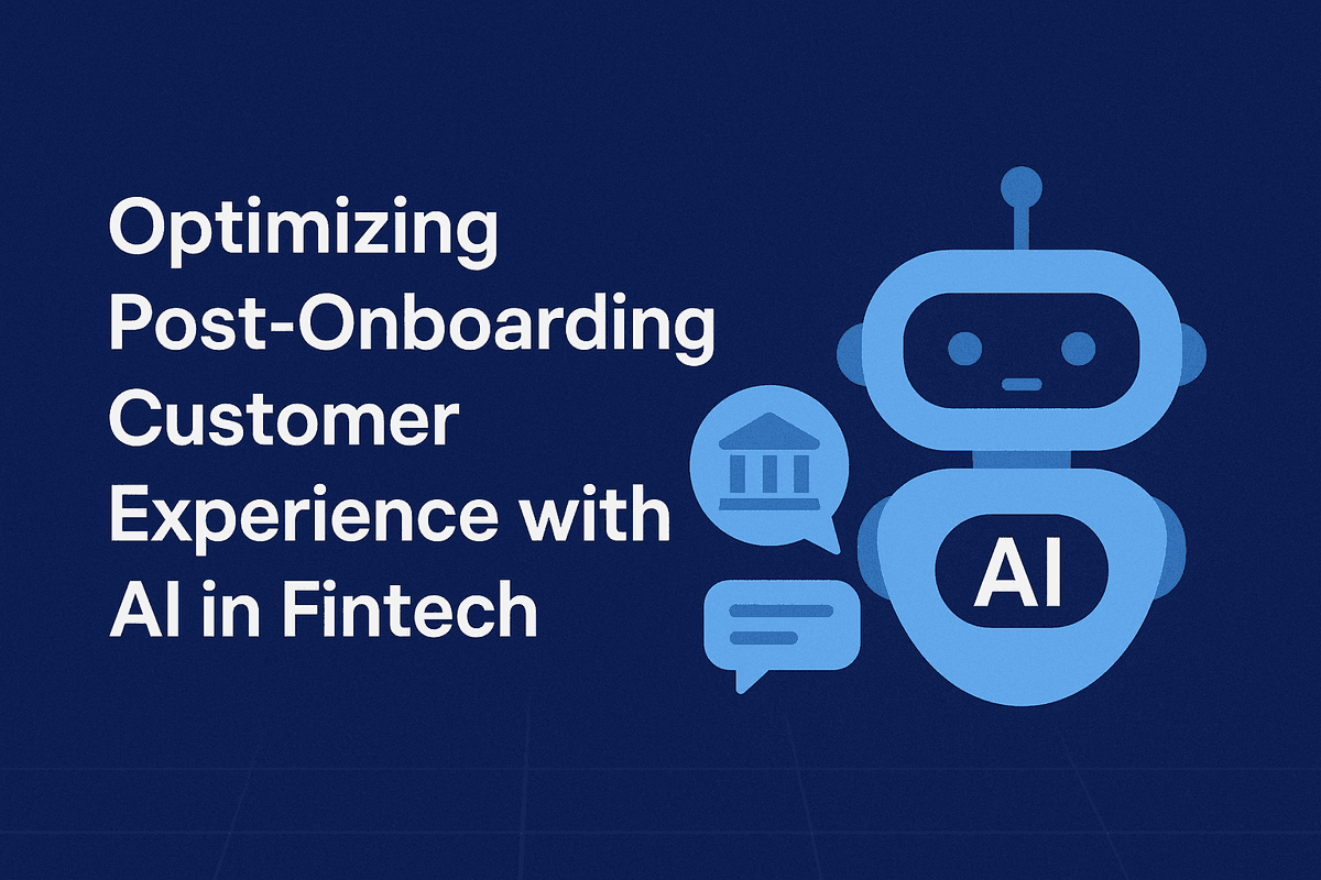 Optimizing Post-Onboarding Customer Experience with AI in Fintech