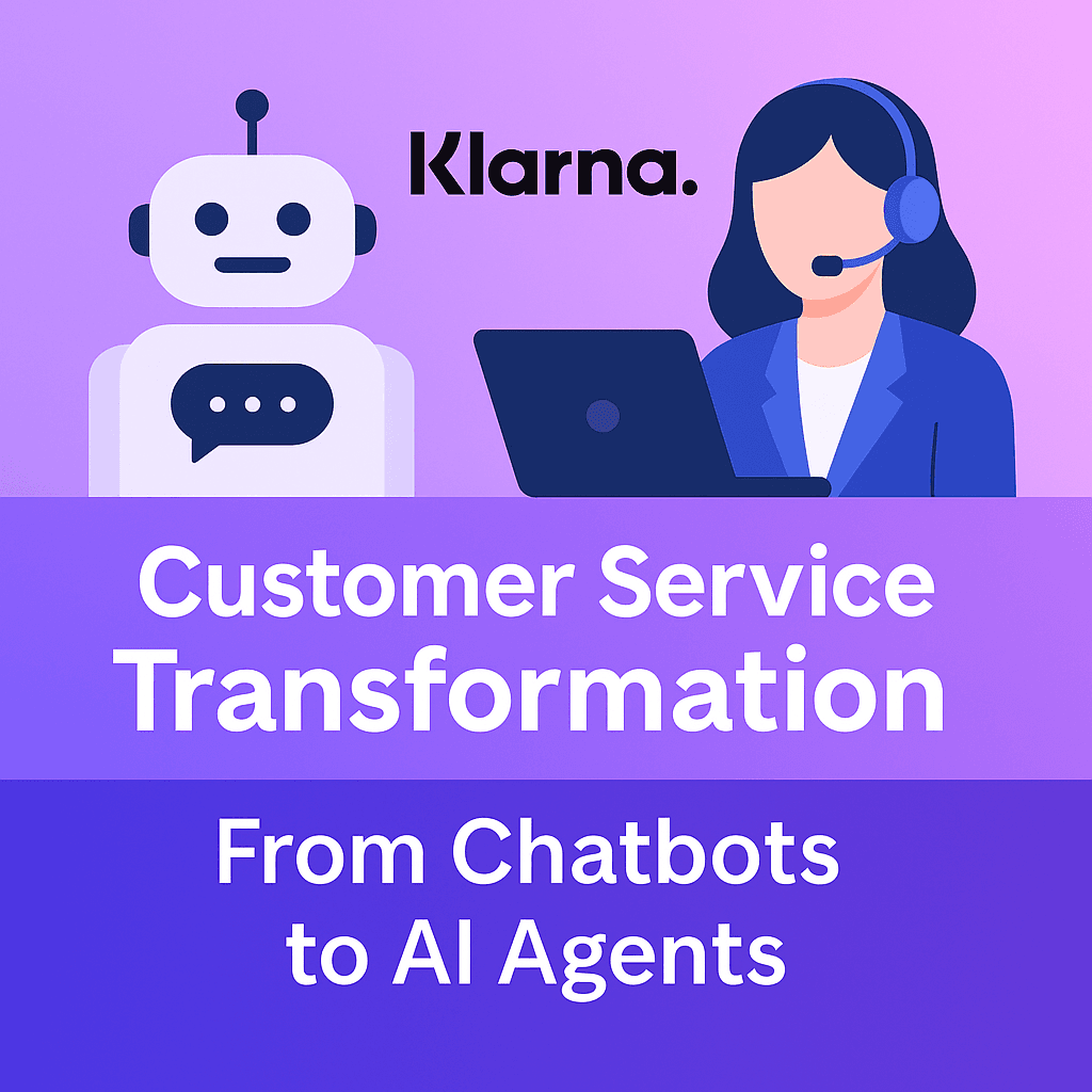 Klarna’s Customer Service Transformation: From Chatbots to AI Agents
