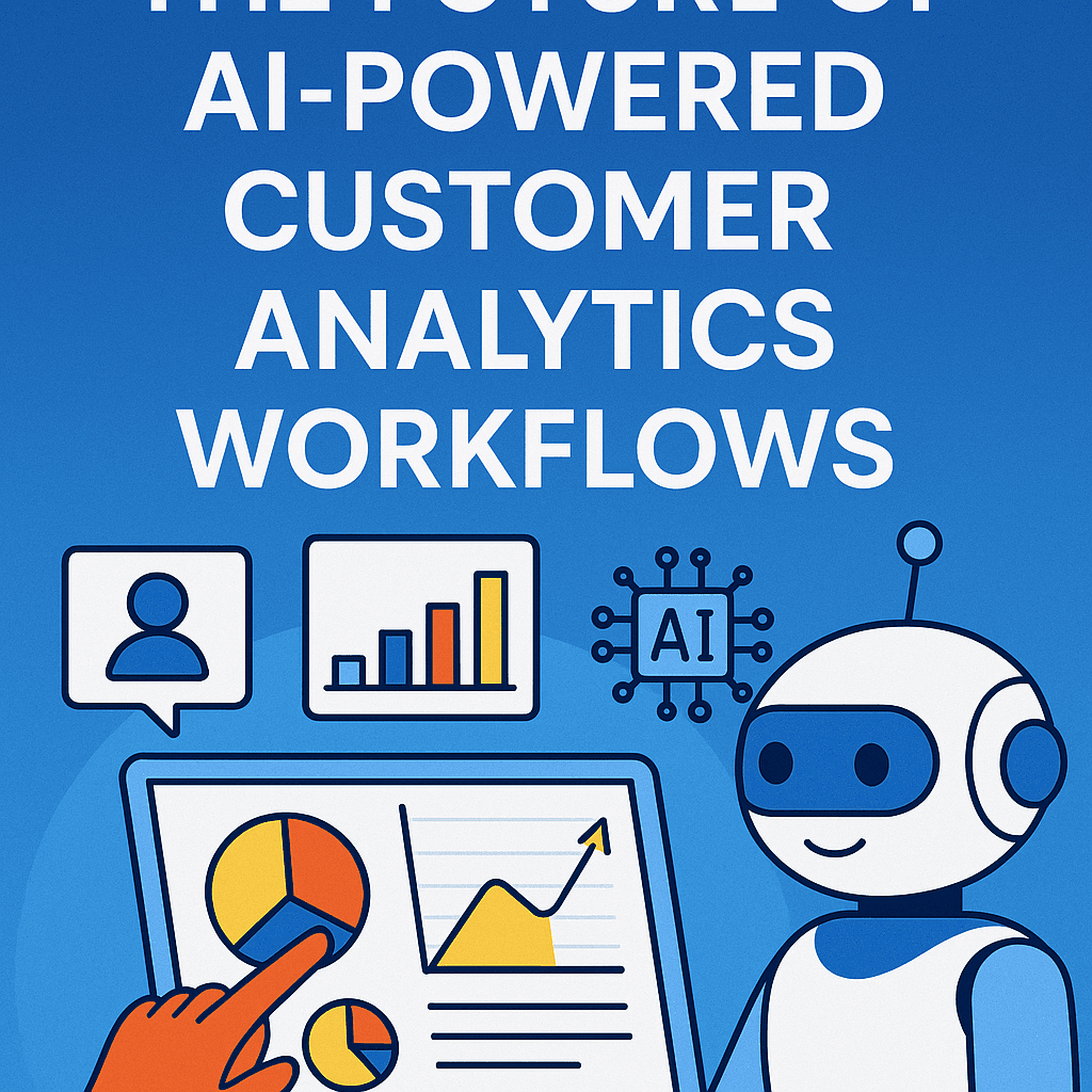 The Future of AI-Powered Customer Analytics Workflows