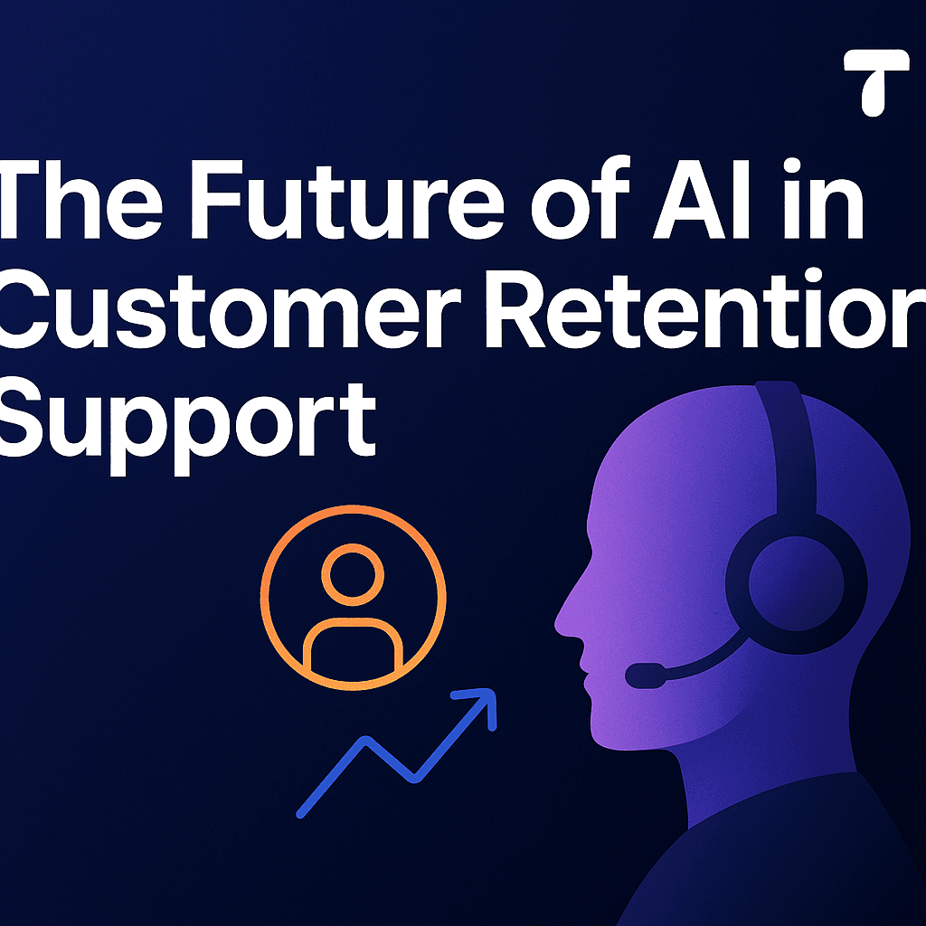 The Future of AI in Customer Retention Support