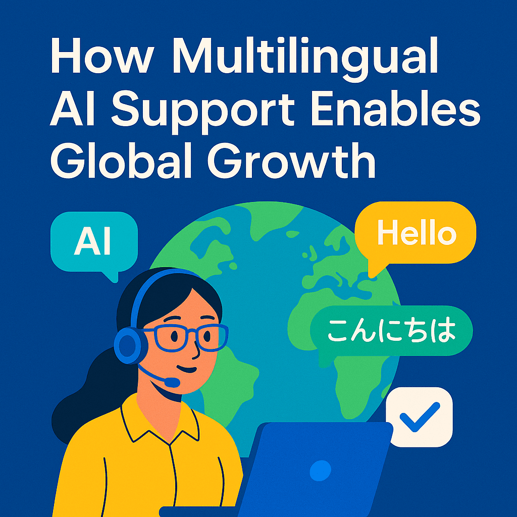 How Multilingual AI Support Enables Global Growth