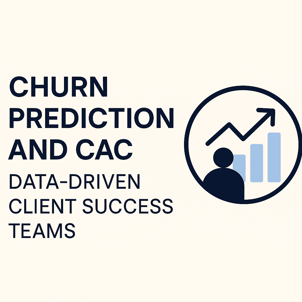 Churn Prediction and CAC: How Data-Driven Client Success Teams Improve Growth Efficiency